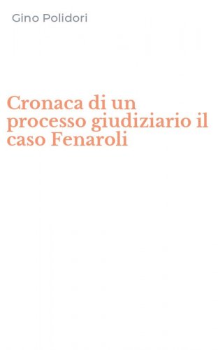 Cronaca di un processo giudiziario il caso Fenaroli