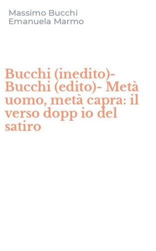 Bucchi (inedito)-Bucchi (edito)-Met&agrave; uomo, met&agrave; capra: il verso dopp io del satiro