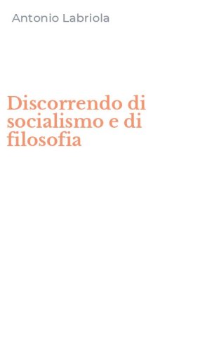 Discorrendo di socialismo e di filosofia