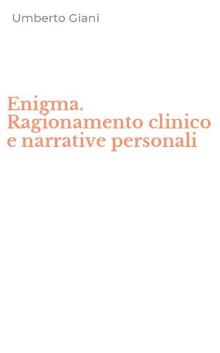 Enigma. Ragionamento clinico e narrative personali