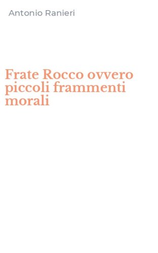 Frate Rocco ovvero piccoli frammenti morali