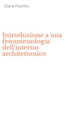 Introduzione a una fenomenologia dell'interno architettonico