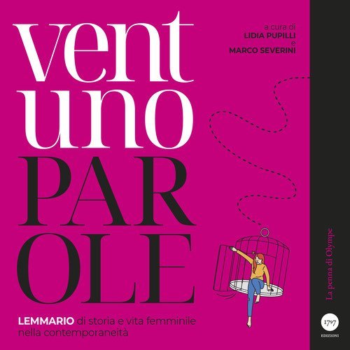 Ventuno parole. Lemmario di storia e vita femminile nella contemporaneit&agrave;