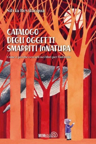 Catalogo degli Oggetti Smarriti InNatura. Come e perch&eacute; cercarli nei libri per l'infanzia
