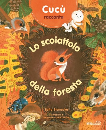 Cuc&ugrave; racconta. Lo scoiattolo della foresta