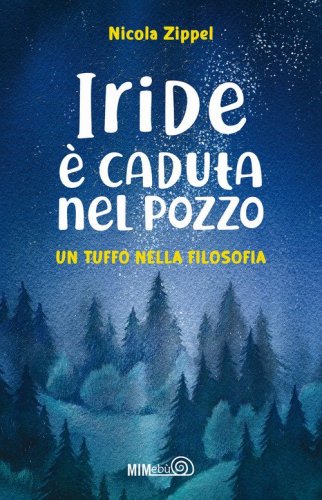 Iride &eacute; caduta nel pozzo. Un tuffo nella filosofia