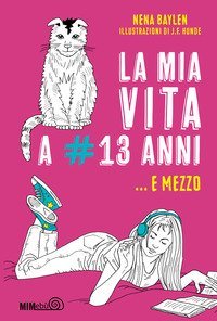 La mia vita a #13 anni e mezzo