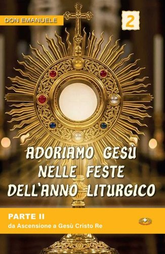 Adoriamo Ges&ugrave; nelle feste dell'anno liturgico