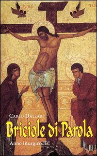 Briciole della parola. Anno liturgico &laquo;B&raquo;