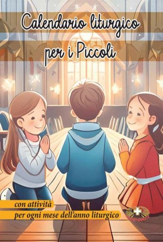 Calendario liturgico per piccoli. Con attivit&agrave; per ogni mese liturgico