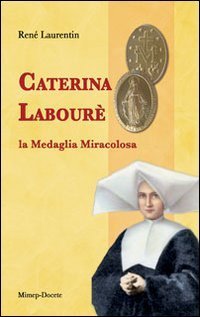 Caterina Labour&egrave;. La medaglia miracolosa
