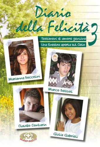 Diario della felicit&agrave;. Storie di giovani in ricerca. Un viaggio al centro del cuore umano