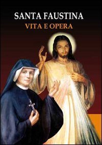 Diario di suor Faustina. Parole di Ges&ugrave; misericordioso