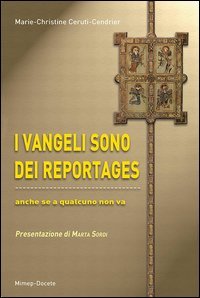 I vangeli sono dei reportages. Anche se a qualcuno non va