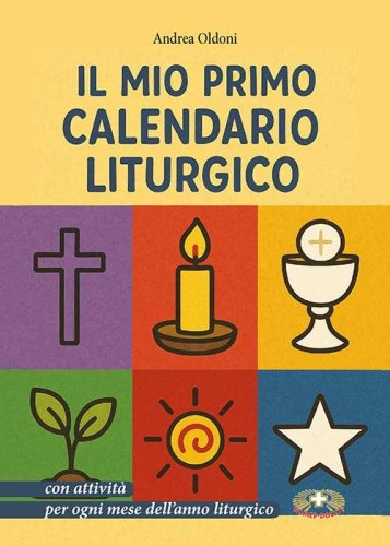 Il mio primo calendario liturgico con attivit&agrave; per ogni mese dell'anno liturgico