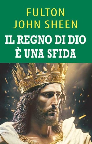 Il regno di Dio &egrave; una sfida. Una guida per il cielo