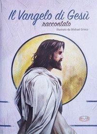 Il Vangelo di Ges&ugrave; raccontato