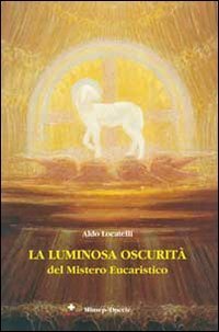 La luminosa oscurit&agrave; del mistero eucaristico