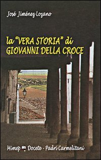 La &laquo;vera storia&raquo; di Giovanni della Croce