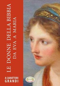 Le donne della Bibbia da Eva a Maria