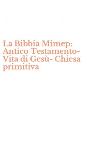 La Bibbia Mimep: Antico Testamento-Vita di Ges&ugrave;-Chiesa primitiva