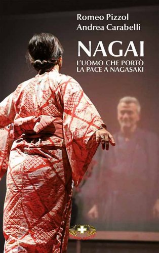 Nagai. L'uomo che port&ograve; la pace a Nagasaki