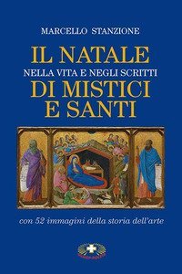 Il Natale nella vita e negli scritti di mistici e santi - STORIA DELL'ARTE