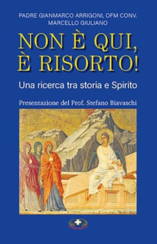Non &egrave; qui, &egrave; risorto! Una ricerca tra storia e Spirito