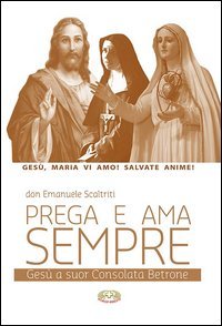 Prega e ama sempre. Ges&ugrave; a suor Consolata Betrone