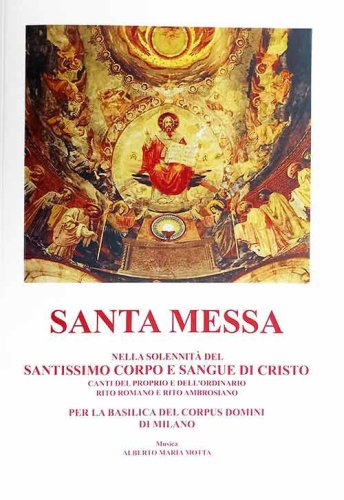Santa messa nella solennit&agrave; del santissimo corpo e sangue di Cristo. Canti del proprio e dell'ordinario rito romano e rito ambrosiano, Basilica Corpus Domini Milano