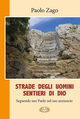 Strade degli uomini. Sentieri di Dio. Seguendo san Paolo nel suo annuncio