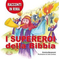 I supereroi della Bibbia. Racconti in rima