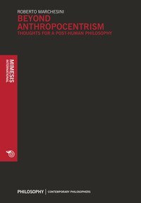 Beyond anthropocentrism. Thoughts for a post-human philosophy