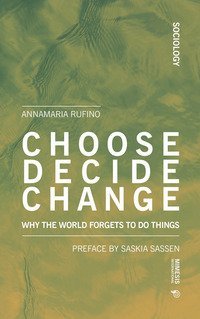 Choose, decide, change. Why the world forgets to do things