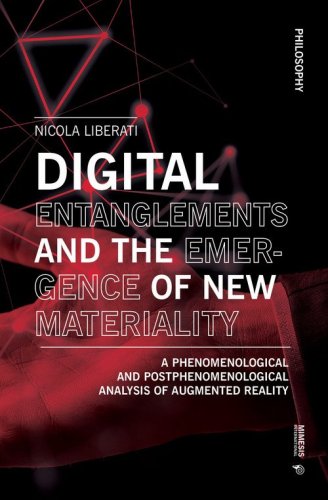 Digital entanglements and the emergence of new materiality. A phenomelogical and postphenomelogical analysis of augmented reality