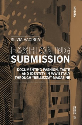 Fashioning submission. Documentin fashion, taste and identity in WWII Italy trough &laquo;Bellezza&raquo; magazine