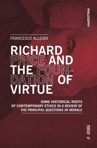 Richard Price and the foundation of virtue. Some historical roots of contemporary ethics in &laquo;A review of the principal questions in morals&raquo;