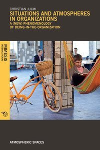 Situations and atmospheres in organizations. A (new) phenomenology of &laquo;being in the organization&raquo;