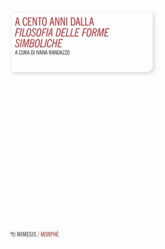 A cento anni dalla &laquo;Filosofia delle forme simboliche&raquo;
