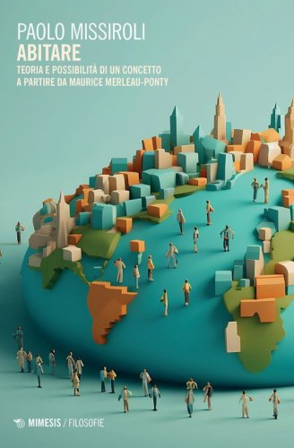 Abitare. Teoria e possibilit&agrave; di un concetto a partire da Maurice Merleau-Ponty
