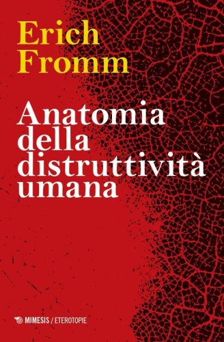 Anatomia della distruttivit&agrave; umana