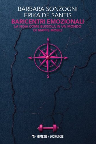 Baricentri emozionali. La noia come bussola in un mondo di mappe mobili