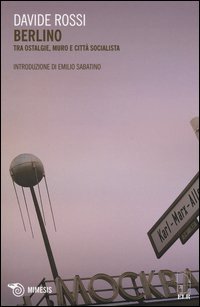 Berlino. Tra ostalgie, muro e citt&agrave; socialista