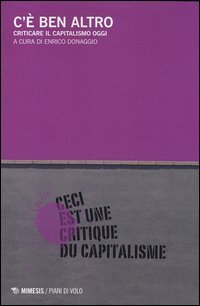 C'&egrave; ben altro. Criticare il capitalismo oggi