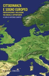 Cittadinanza e sogno europeo. Partecipazione e inclusione tra vincoli e opportunit&agrave;
