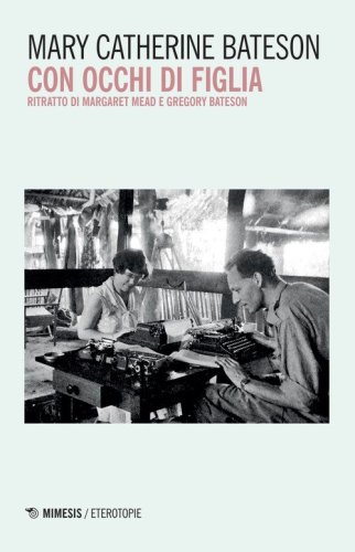 Con occhi di figlia. Ritratto di Margaret Mead e Gregory Bateson
