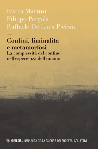 Confini, liminalit&agrave; e metamorfosi. La complessit&agrave; del confine nell'esperienza dell'umano