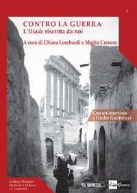 Contro la guerra. L'&laquo;Iliade&raquo; riscritta da noi