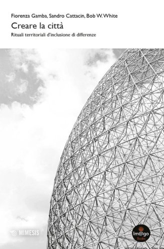 Creare la citt&agrave;. Rituali territoriali d'inclusione di differenze