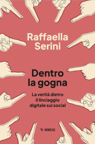 Dentro la gogna. La verit&agrave; dietro il linciaggio digitale sui social